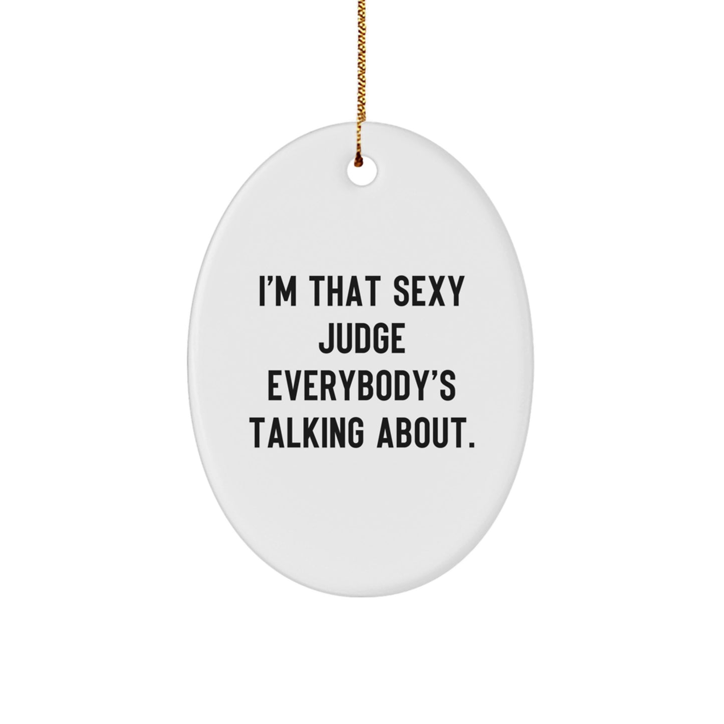 Sexy Judge Funny Christmas Oval Ornament Gifts from Friends for Judge - Image 1
