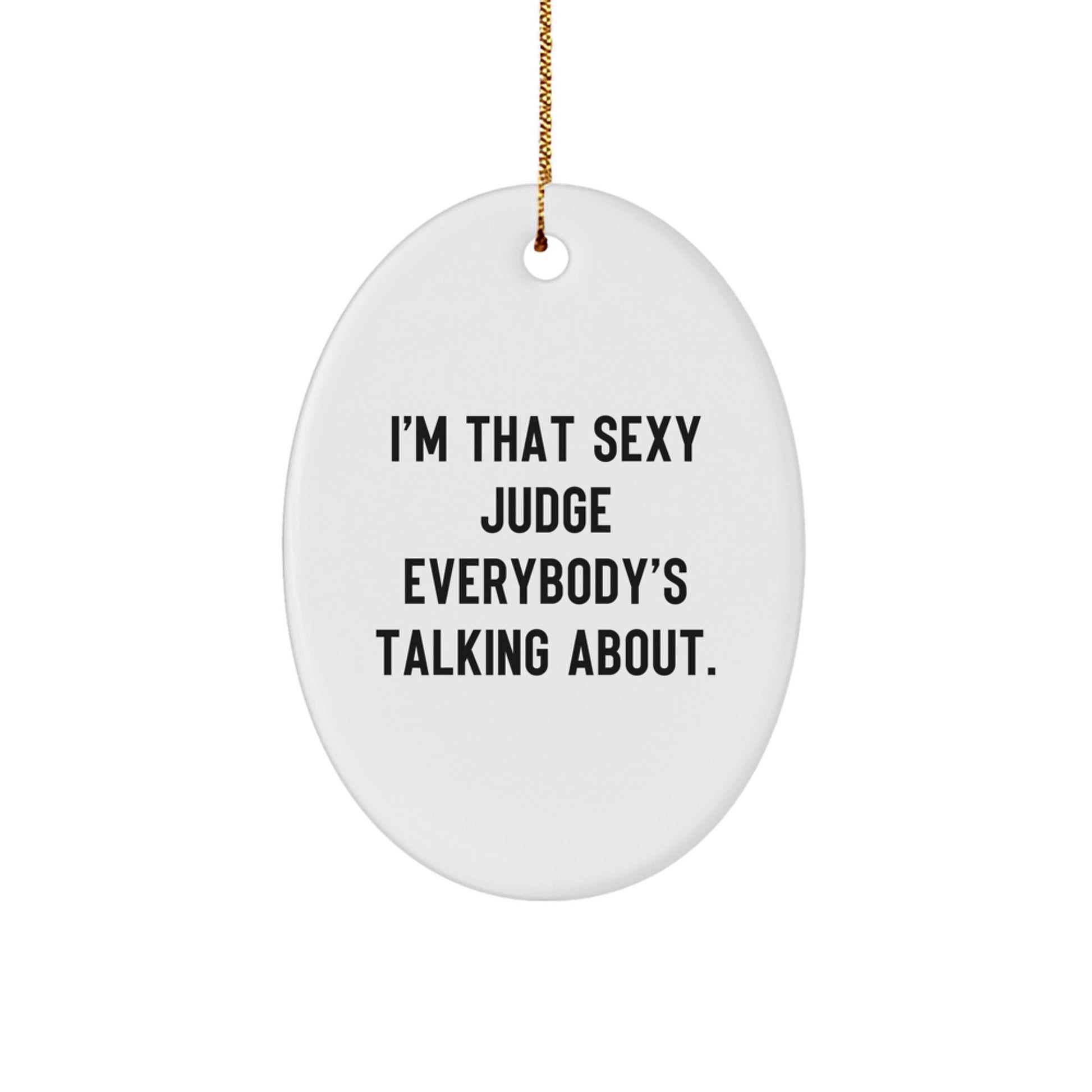 Sexy Judge Funny Christmas Oval Ornament Gifts from Friends for Judge - Image 1