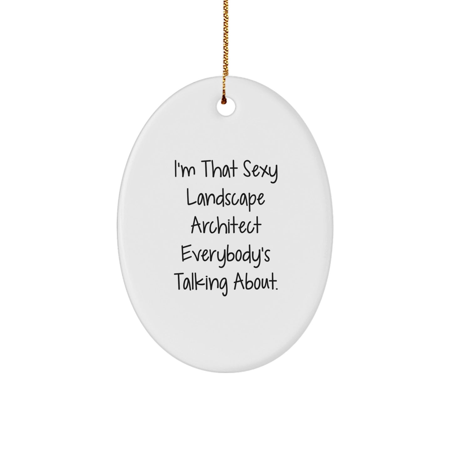 Funny Sexy Landscape Architect Christmas Unique Gifts from Friends for Landscape Architect Men Oval Ornament - Image 1