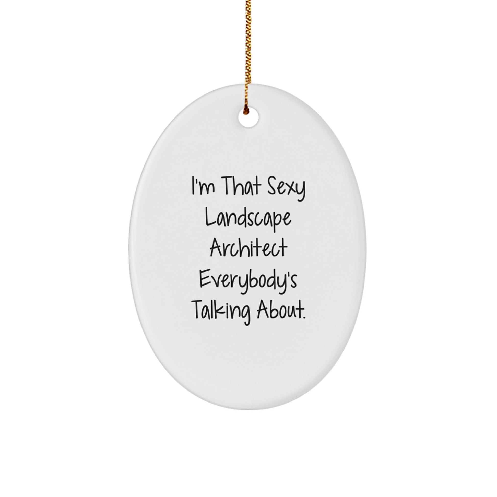 Funny Sexy Landscape Architect Christmas Unique Gifts from Friends for Landscape Architect Men Oval Ornament - Image 1