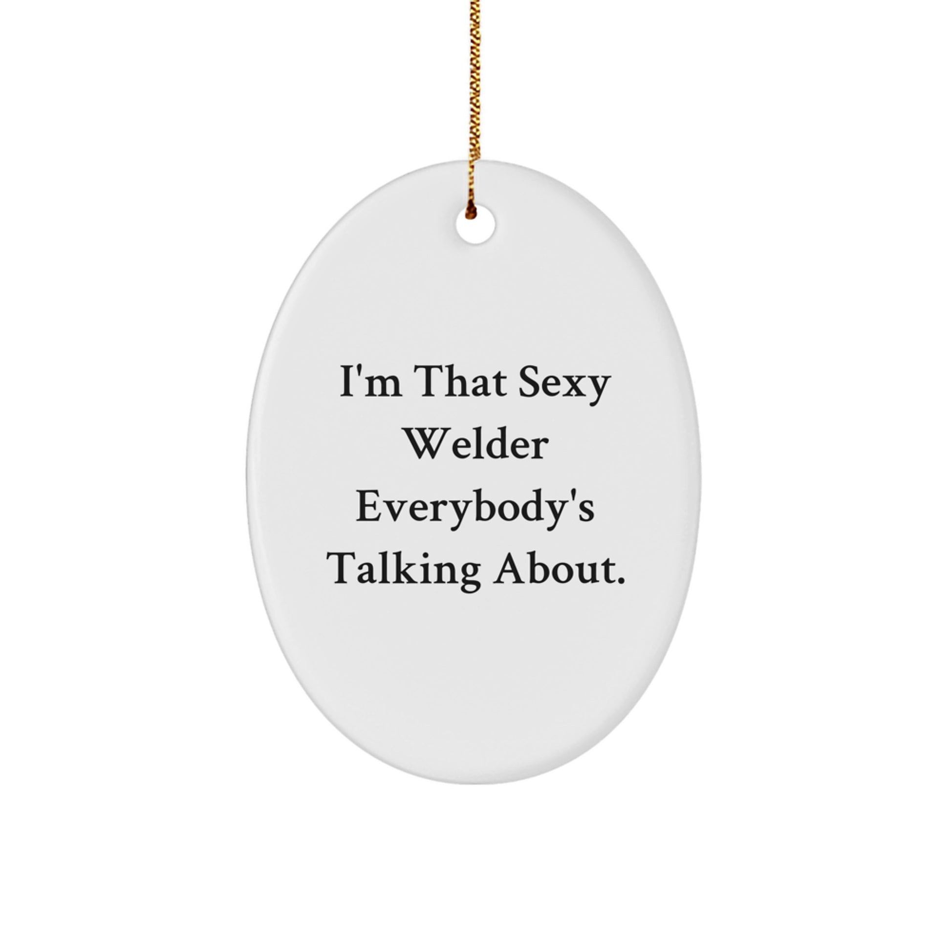 Funny Welder Gifts for Him from Friends, Sexy Oval Ornament for Christmas Unique Gifts - Image 1