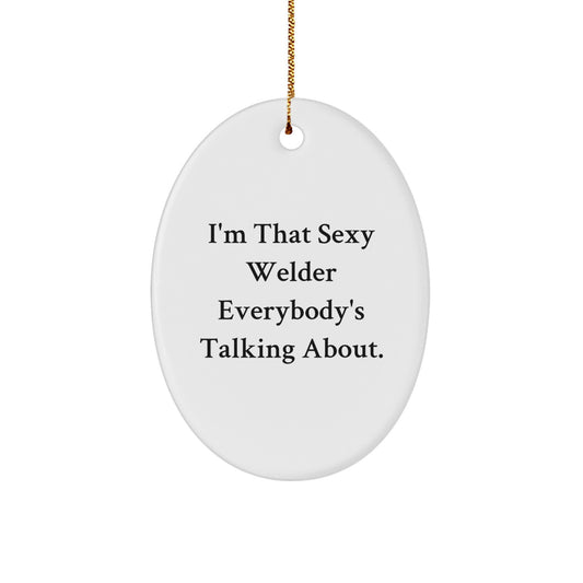 Funny Welder Gifts for Him from Friends, Sexy Oval Ornament for Christmas Unique Gifts - Image 1