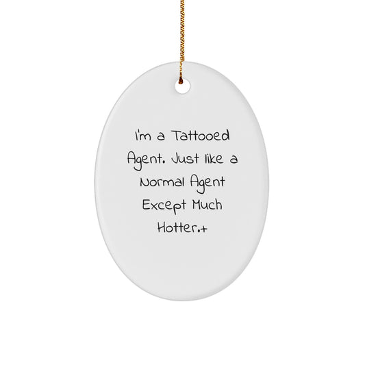 Funny Agent Gifts from Men for Agent Oval Ornament I'm A Tattooed Agent Gifts for Agent Men - Image 1