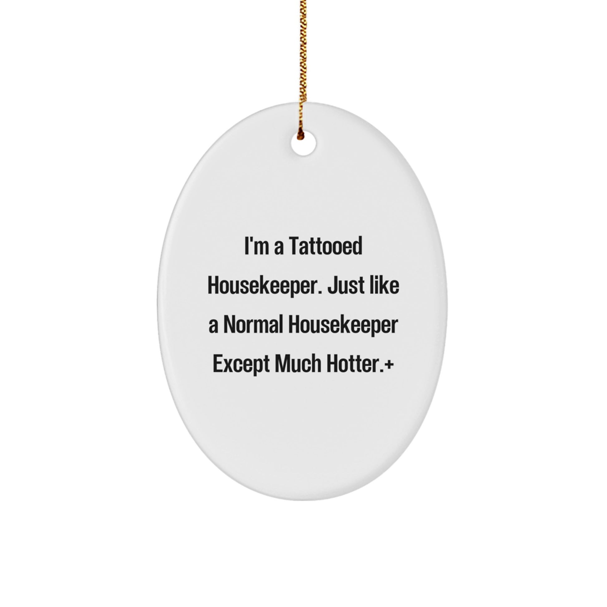 Funny Housekeeper Gifts from Men to Women - Oval Ornament, I'm A Tattooed Housekeeper, Unique Christmas Decorations - Image 1