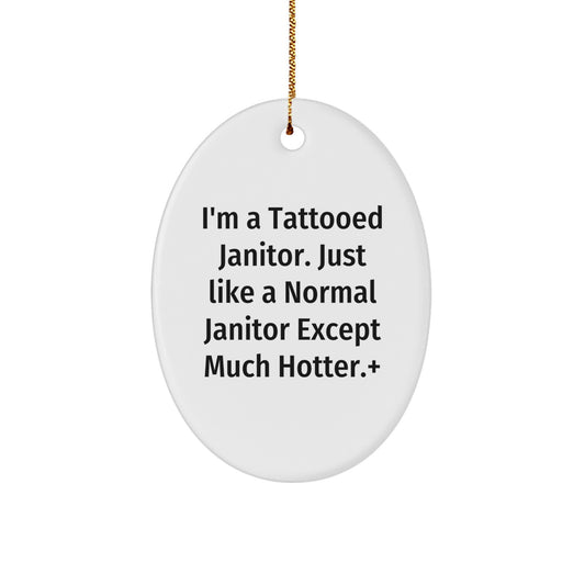 Funny Janitor Gifts for Men Oval Ornament from Friends - I'm A Tattooed Janitor - Image 1
