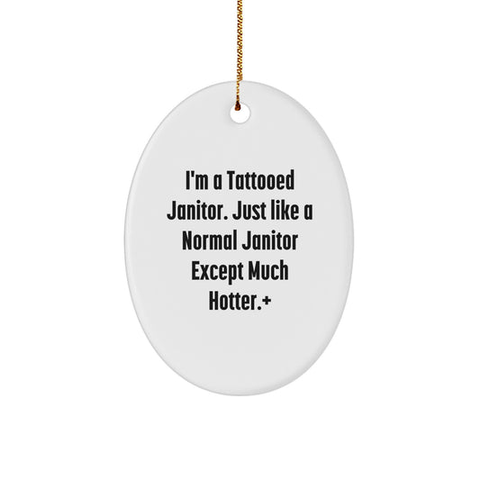 Funny Janitor Gifts for Men, Unique Oval Ornament, I'm A Tattooed Janitor Gifts from Friends, Christmas Unique Gifts for Janitor - Image 1