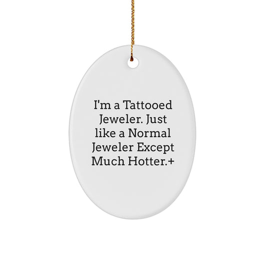 Funny Tattooed Jeweler Oval Ornament Gifts from Men to Friends at Christmas, Unique Oval Ornament for Jeweler Enthusiast, Christmas Decorations for Home, Office, or Studio - Image 1