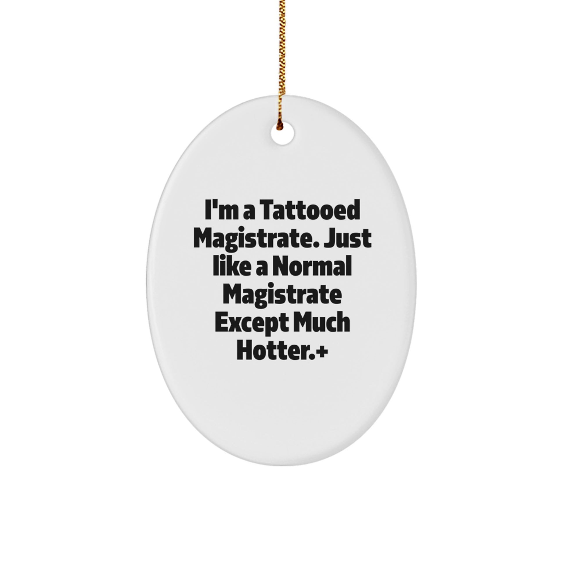 Funny Magistrate Oval Ornament Gifts from Friends and Family for Men - Image 1