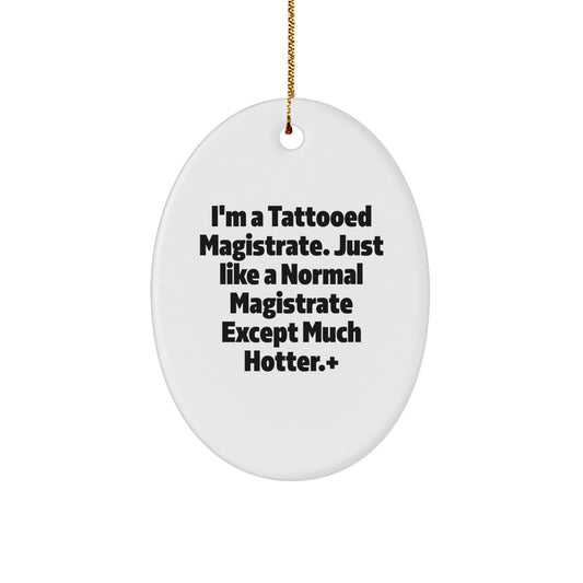 Funny Magistrate Oval Ornament Gifts from Friends and Family for Men - Image 1