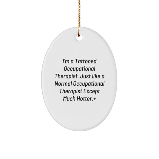 Funny Occupational Therapist Gifts - I'm A Tattooed Occupational Therapist Gift, Oval Ornament for Occupational Therapists, Hot Therapist Christmas Unique Gift - Image 1