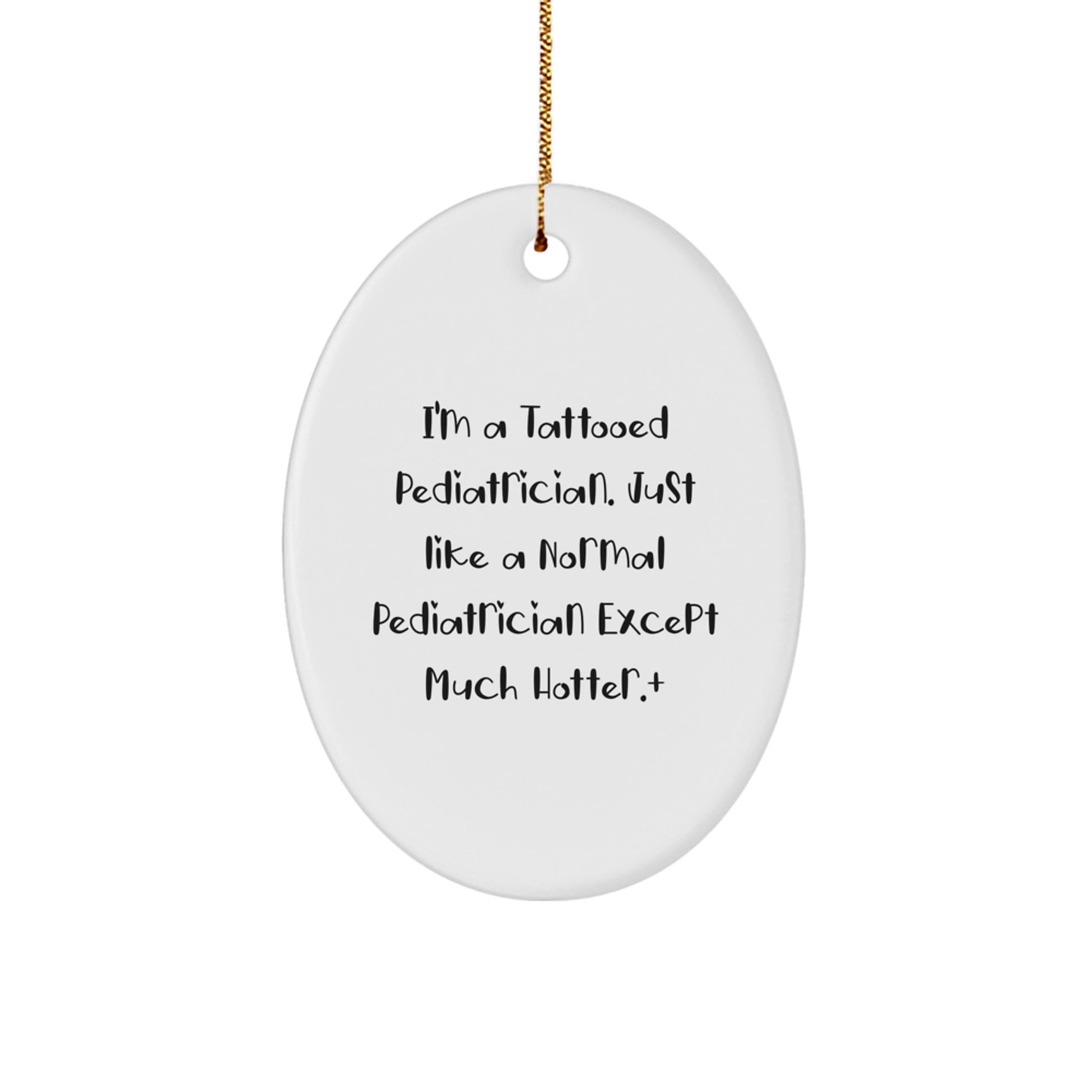 Funny Pediatrician Gifts for Men - I'm A Tattooed Pediatrician Oval Ornament with Christmas Decorations - Image 1