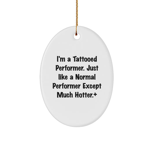 Funny Performer Oval Ornament Gifts from Friends, Christmas Unique Gifts for Men, Women, Coworkers, Family, Gifts for Performer, Oval Decorations - Image 1
