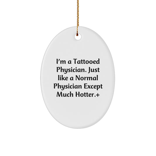 Funny Physician Oval Ornament, Unique Gifts from Friends for Men, Women, or Coworkers, Perfect for Christmas Decorations, Tattooed Doctor - Image 1