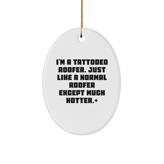 Roofer Oval Ornament, Funny Quote, Gifts from Friends for Men, Unique Christmas Decor - Image 1
