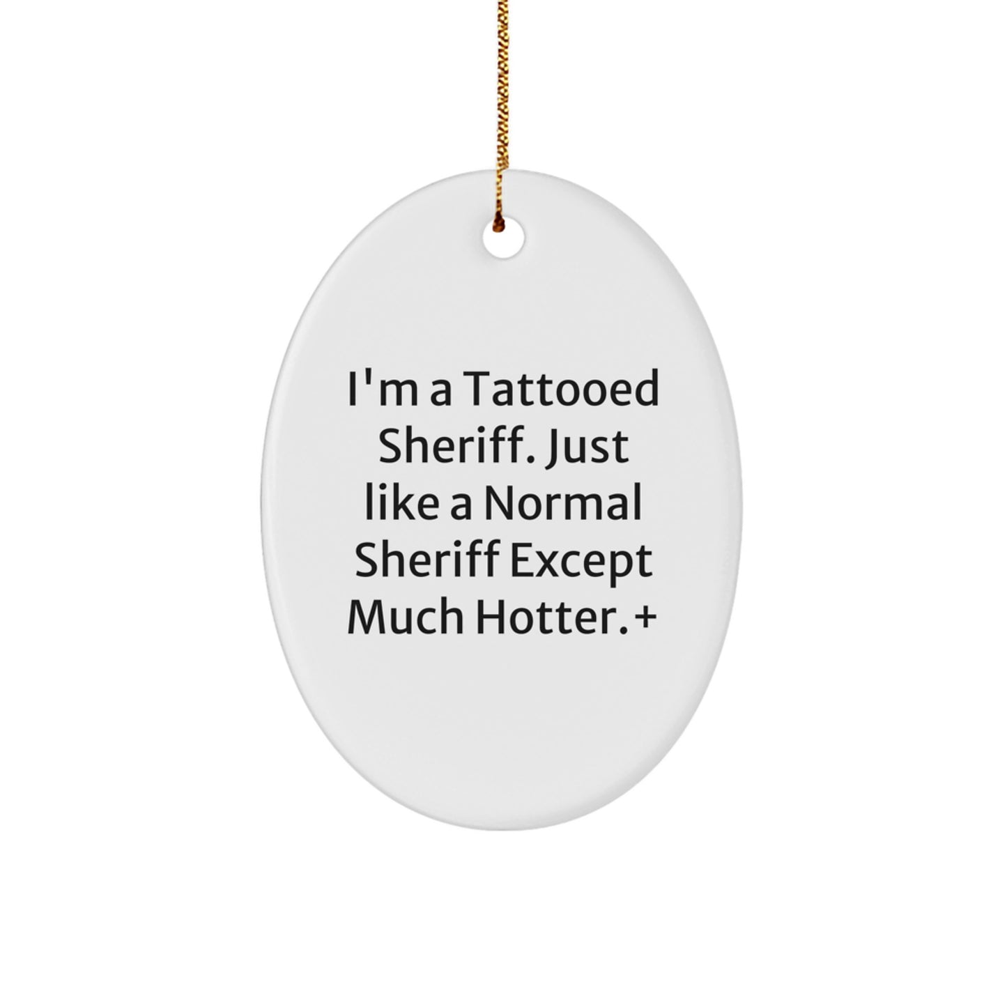 Funny Sheriff Gifts for Men Friends - Oval Ornament I'm A Tattooed Sheriff - Christmas Unique Sheriff Decorations for Home Office - Image 1