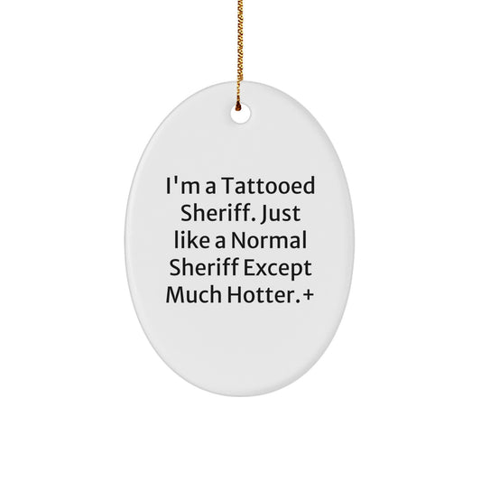 Funny Sheriff Gifts for Men Friends - Oval Ornament I'm A Tattooed Sheriff - Christmas Unique Sheriff Decorations for Home Office - Image 1