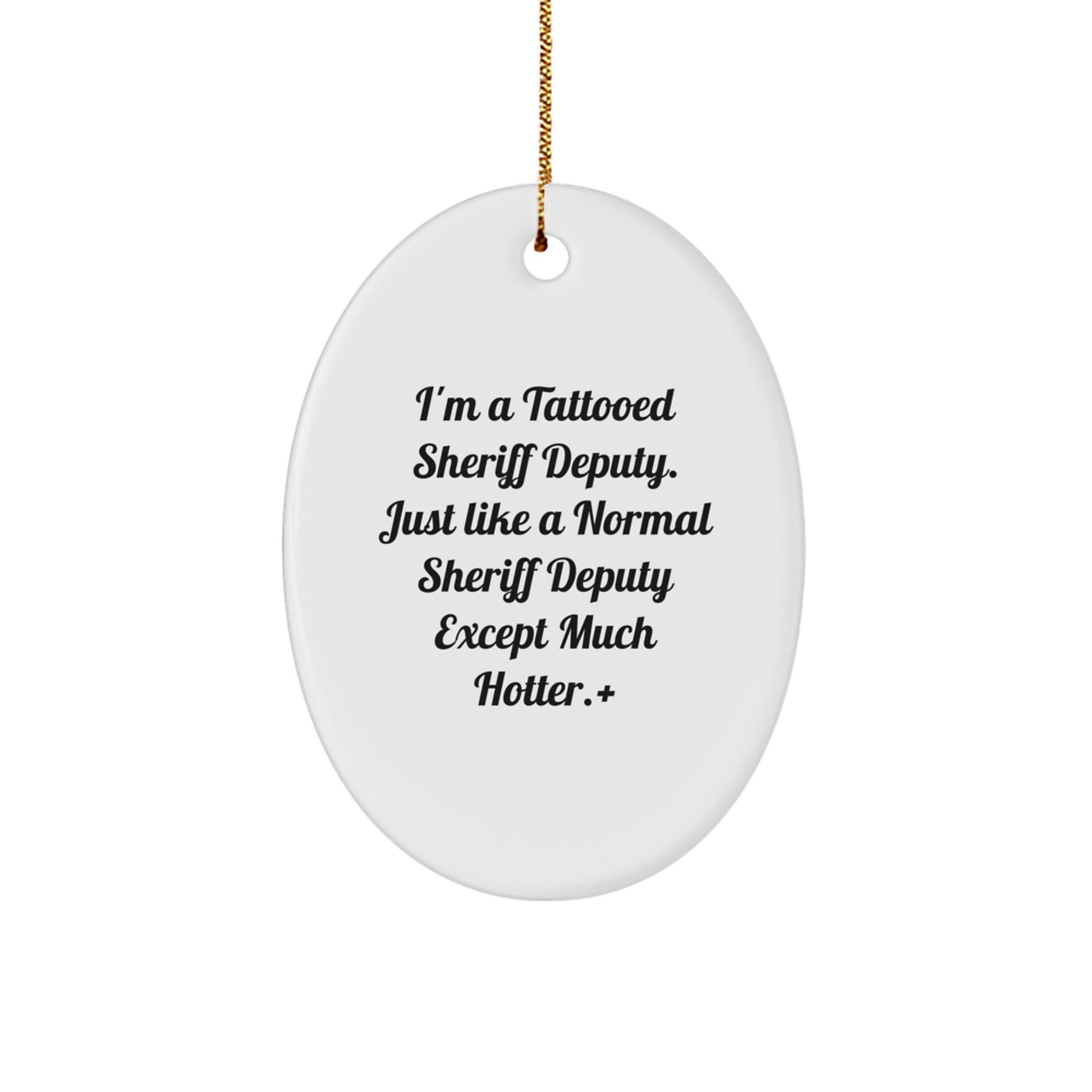 Funny Sheriff Deputy Oval Ornament Gift for Men, Unique Sheriff Deputy Christmas Decorations from Friends, Coworkers, or Family - Image 1