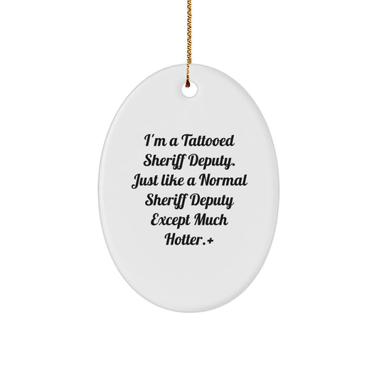 Funny Sheriff Deputy Oval Ornament Gift for Men, Unique Sheriff Deputy Christmas Decorations from Friends, Coworkers, or Family - Image 1
