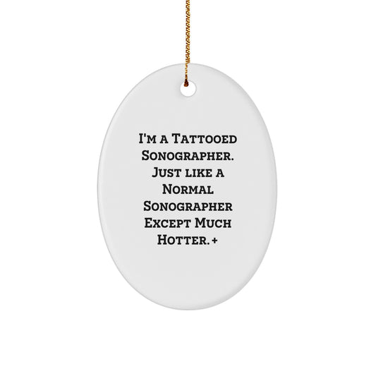 Funny Sonographer Gifts for Men - I'm A Tattooed Sonographer Hotter Gifts from Friends for Sonographer - Oval Ornament Christmas Unique Gifts - Image 1