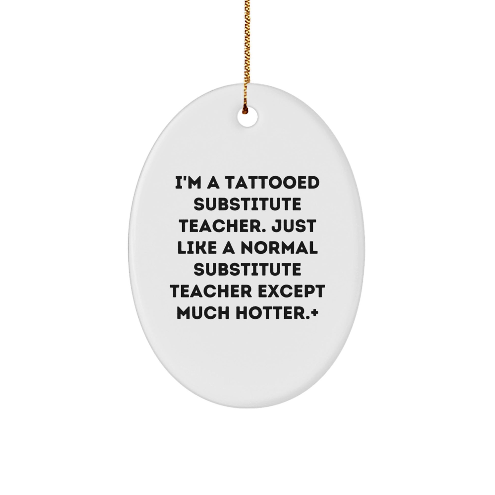 Christmas Unique Gifts for Men or Women - Funny Substitute Teacher Oval Ornament, Tattoed Teacher Decoration, Christmas Unique Gifts from Friends or Family - Image 1