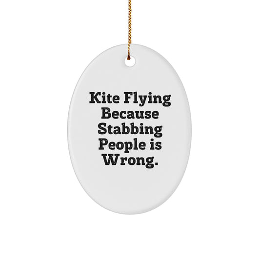 Gifts from Family and Friends for Kite Flying Enthusiasts, Oval Ornament for Christmas Unique Gifts, Funny Kite Flying Because Stabbing People Is Wrong. - Image 1