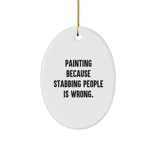 Funny Painting Gifts for Painting Enthusiasts, Oval Ornament from Men, Unique Christmas Unique Gifts for Painting Friends - Image 1