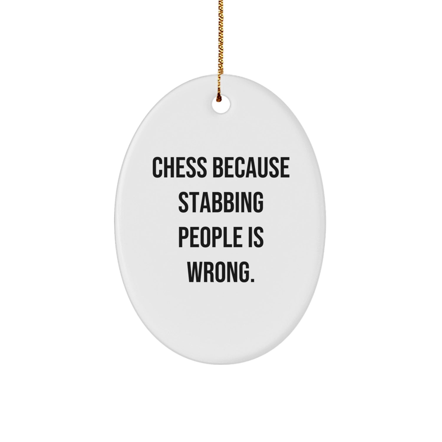 Funny Chess Oval Ornament Gifts for Chess Lovers, Oval Ornament Christmas Unique Gifts from Friends, Chess because Stabbing People Is Wrong. - Image 1