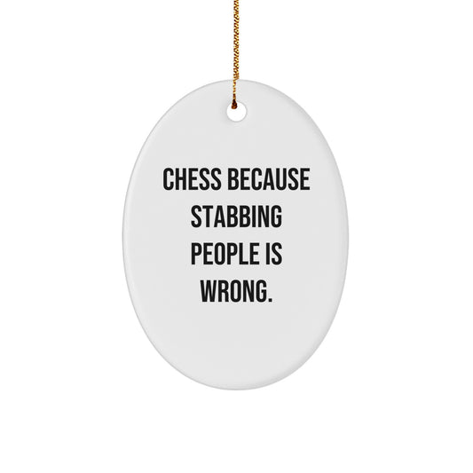 Funny Chess Oval Ornament Gifts for Chess Lovers, Oval Ornament Christmas Unique Gifts from Friends, Chess because Stabbing People Is Wrong. - Image 1