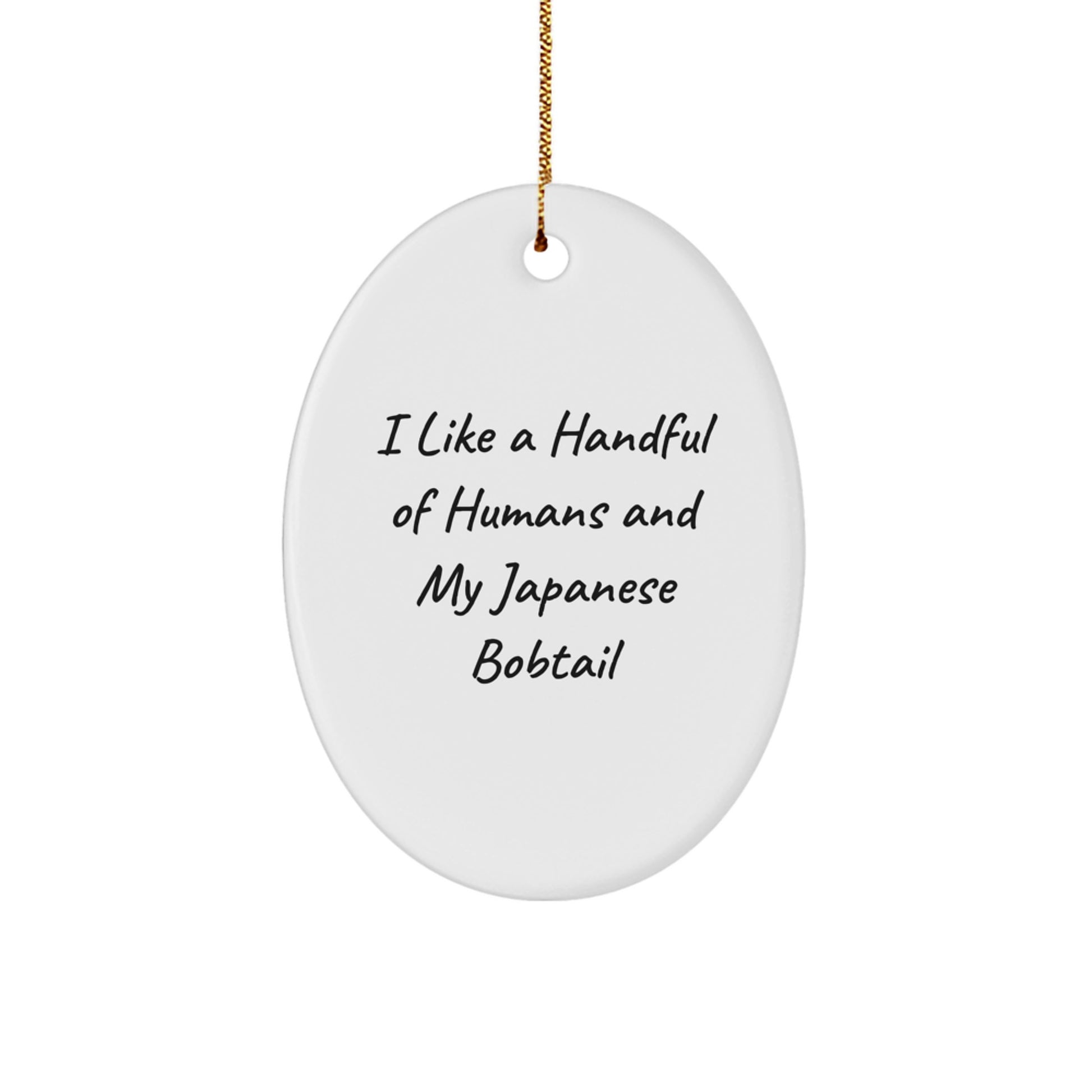 Gifts from Family for Japanese Bobtail Cat Lovers - Cute Oval Ornament, I Like A Handful Of Humans And My Japanese Bobtail - Christmas Unique Gifts - Image 1
