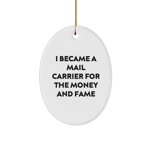 Funny Mail Carrier Oval Ornament Gifts from Friends and Family for Christmas - I Became A Mail Carrier For The Money And Fame, Unique Oval Decorative Accent - Image 1