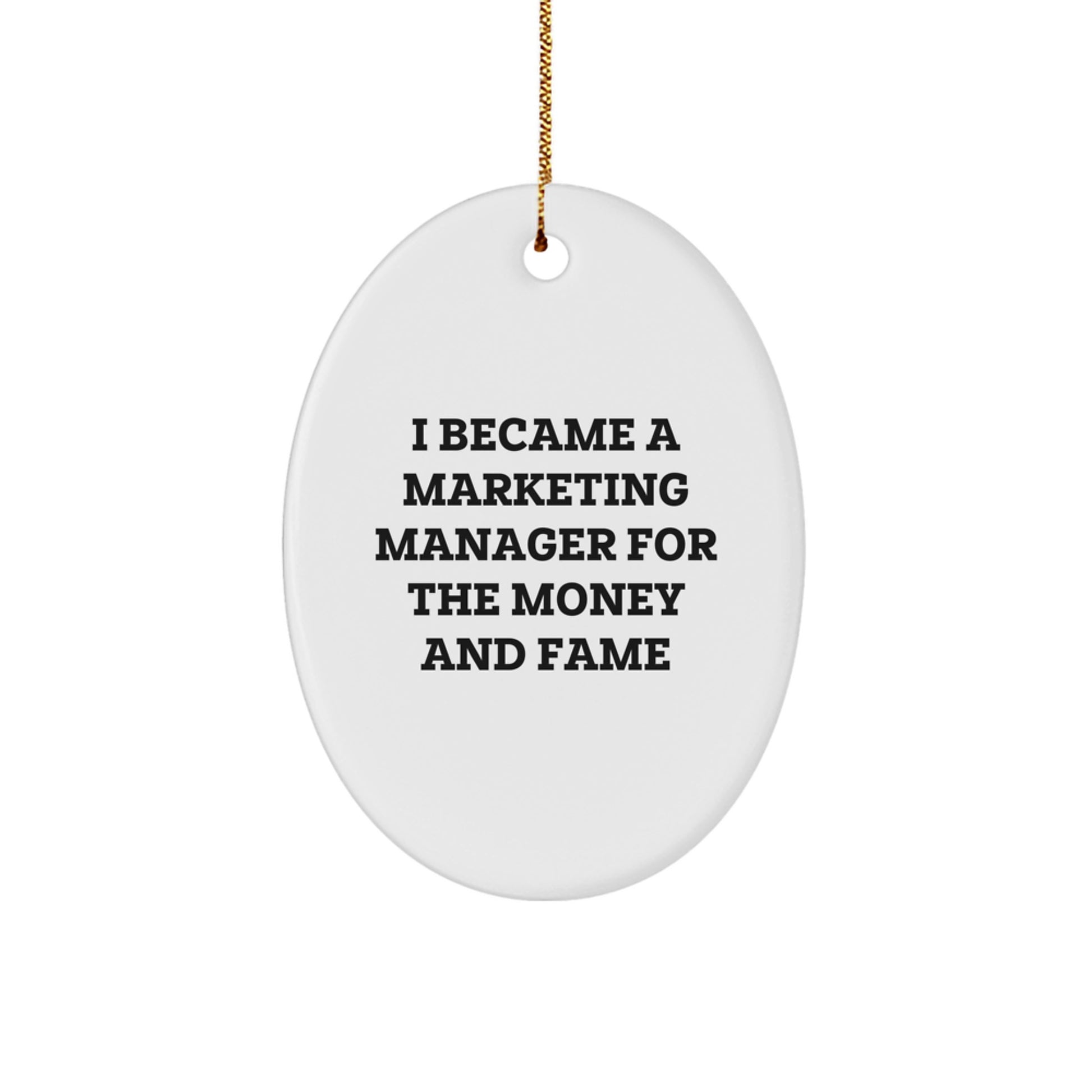 Funny Marketing Manager Gifts for Christmas - 'I Became A Marketing Manager For The Money And Fame' Oval Ornament for Men, Women, Coworkers, Family - Image 1