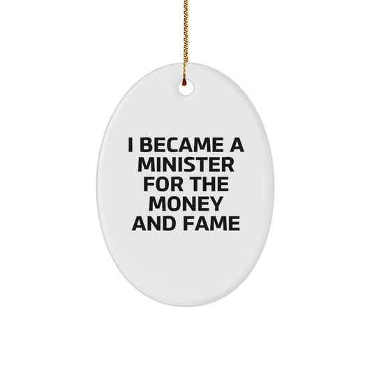 Funny Minister Gifts for Men Oval Ornament I Became A Minister For The Money And Fame Christmas Unique Gifts from Friends - Image 1