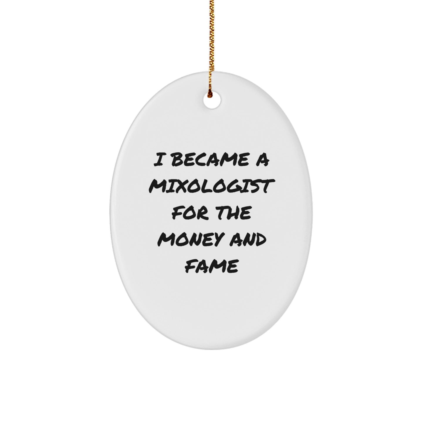 Funny Mixologist Gifts for Men, Oval Ornament with 'I Became A Mixologist For The Money And Fame' Quote, Christmas Unique Gifts from Friends and Family - Image 1