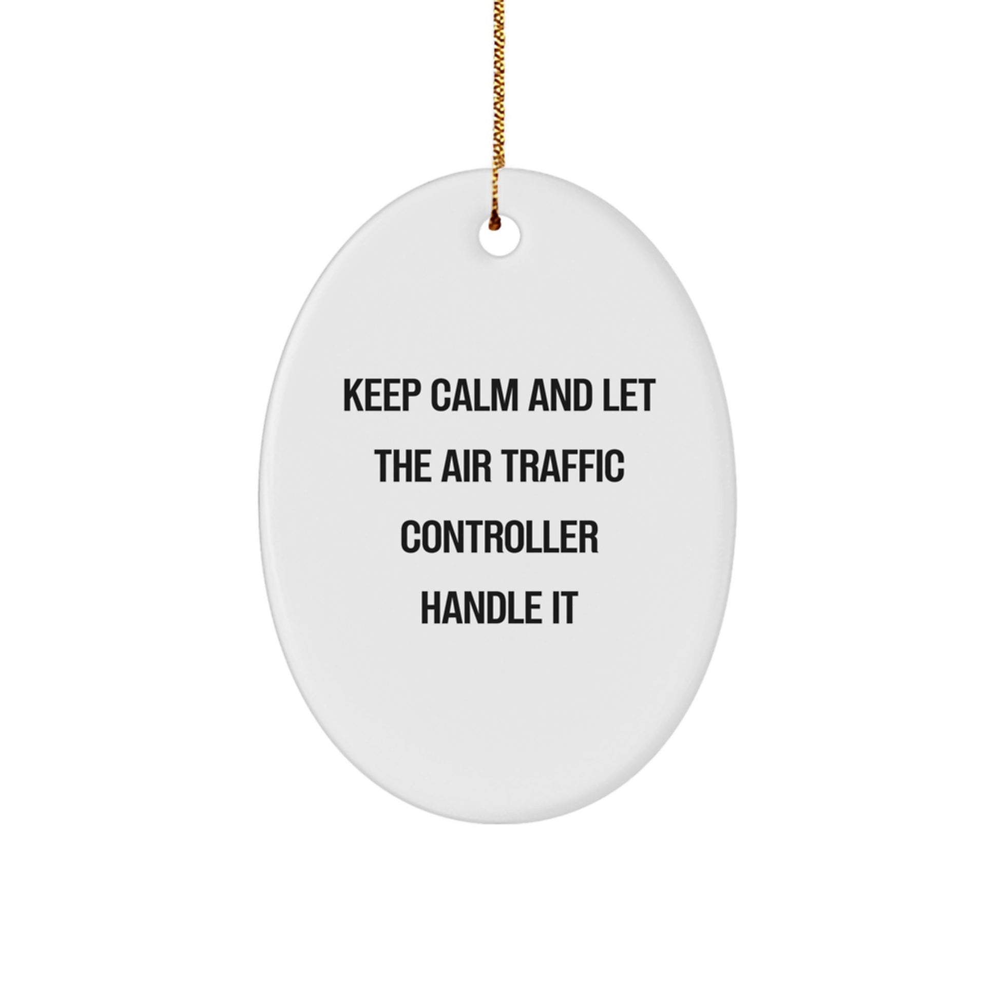 Air Traffic Controller Oval Ornament, Funny Gift for Friends, Family, Coworkers, and Air Traffic Controller Enthusiasts, Keep Calm And Let The Air Traffic Controller Handle It Christmas Unique Gift - Image 1