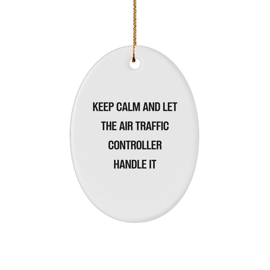 Air Traffic Controller Oval Ornament, Funny Gift for Friends, Family, Coworkers, and Air Traffic Controller Enthusiasts, Keep Calm And Let The Air Traffic Controller Handle It Christmas Unique Gift - Image 1