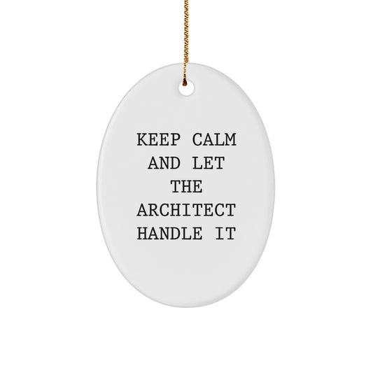 Funny Architect Gifts: Keep Calm And Let The Architect Handle It Oval Ornament, Christmas Unique Gifts from Men to Friends, Family, Coworkers - Image 1