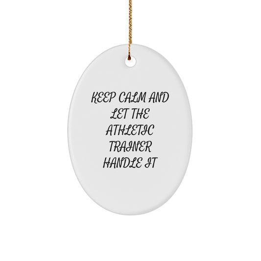 Funny Athletic Trainer Gifts for Men, Oval Ornament with Keep Calm And Let The Athletic Trainer Handle It Quote, Christmas Unique Gifts from Friends - Image 1