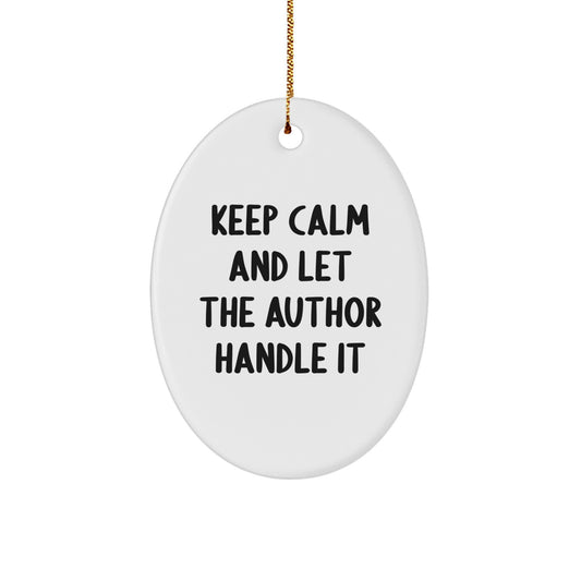 Funny Author Gifts: Keep Calm And Let The Author Handle It Oval Ornament for Christmas, Gifts from Friends, Gifts for Authors - Image 1
