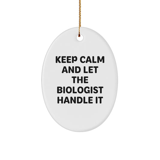 Biologist Gift for Men - Funny Oval Ornament - Keep Calm and Let the Biologist Handle It - Image 1