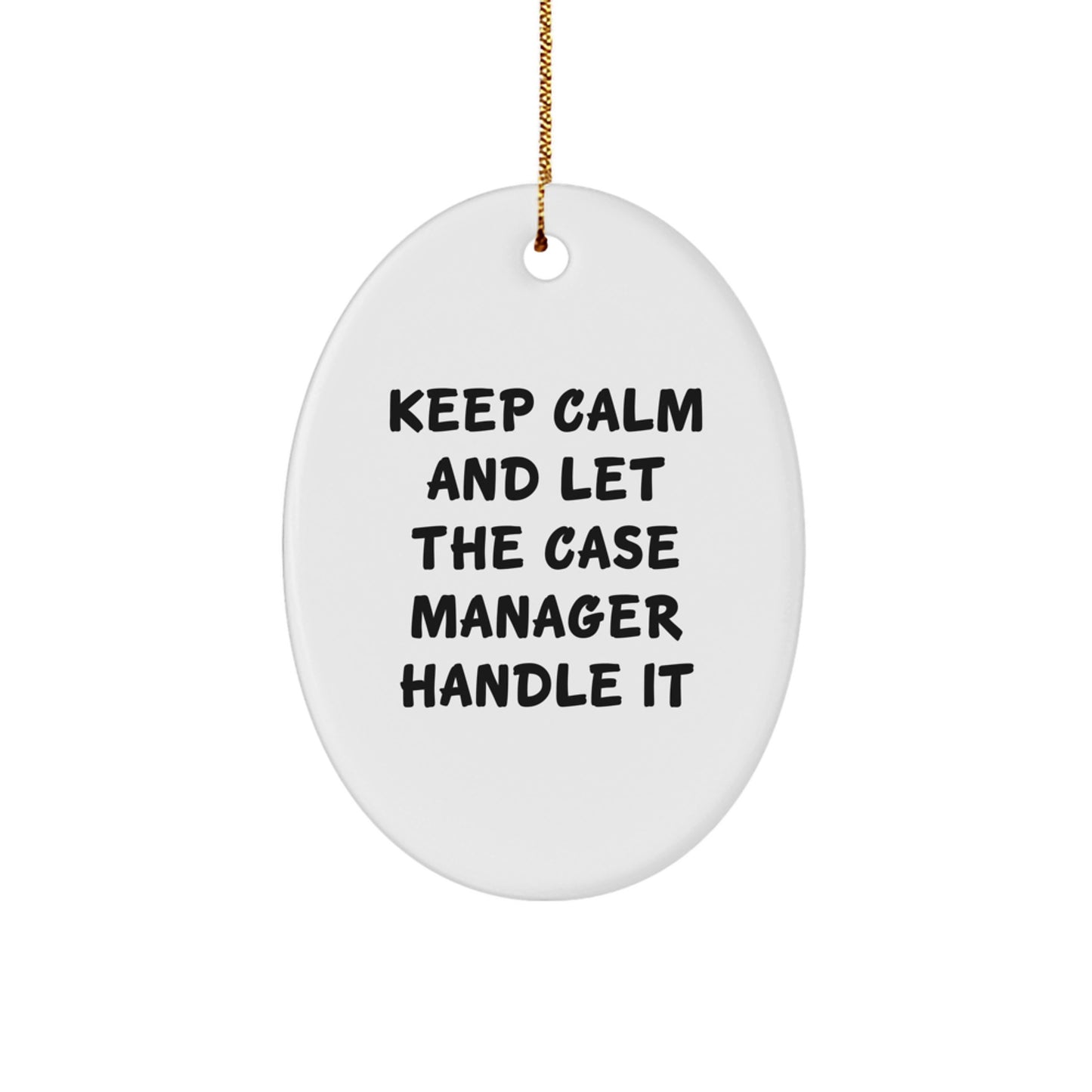 Funny Case Manager Christmas Unique Gifts from Friends, Oval Ornament for Case Manager, Keep Calm and Let Handle It, Office Decorations, Unique Christmas Unique Gift for Case Manager - Image 1