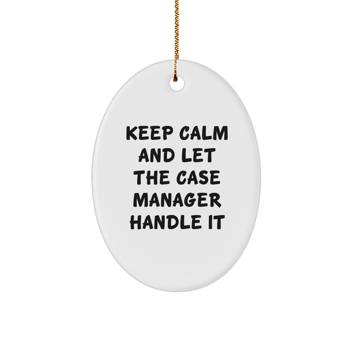 Funny Case Manager Christmas Unique Gifts from Friends, Oval Ornament for Case Manager, Keep Calm and Let Handle It, Office Decorations, Unique Christmas Unique Gift for Case Manager - Image 1