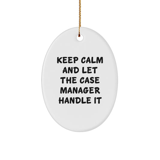 Funny Case Manager Christmas Unique Gifts from Friends, Oval Ornament for Case Manager, Keep Calm and Let Handle It, Office Decorations, Unique Christmas Unique Gift for Case Manager - Image 1