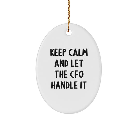 Funny CFO Gifts for Men - Oval Ornament Christmas Unique Gifts from Friends - Keep Calm And Let The CFO Handle It - Image 1