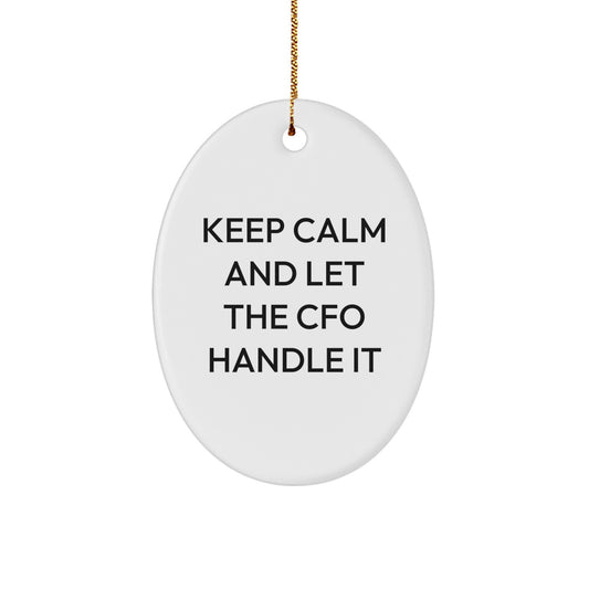 Funny CFO Oval Ornament, Keep Calm And Let The CFO Handle It Gifts for Men, Unique CFO Gifts from Friends, Family, Coworkers - Image 1