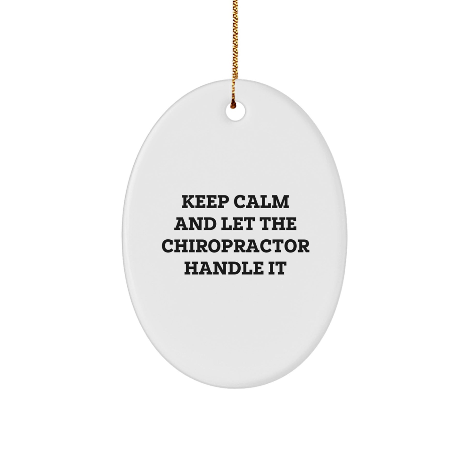 Funny Chiropractor Oval Ornament Gifts for Chiropractors from Friends and Family - Keep Calm And Let The Chiropractor Handle It - Image 1