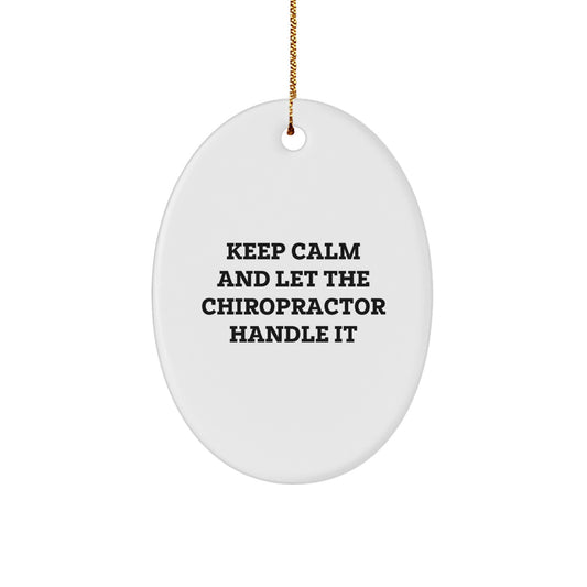 Funny Chiropractor Oval Ornament Gifts for Chiropractors from Friends and Family - Keep Calm And Let The Chiropractor Handle It - Image 1