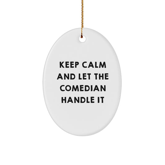 Funny Comedian Gifts from Friends - 'Keep Calm and Let the Comedian Handle It' Oval Ornament for Christmas - Image 1