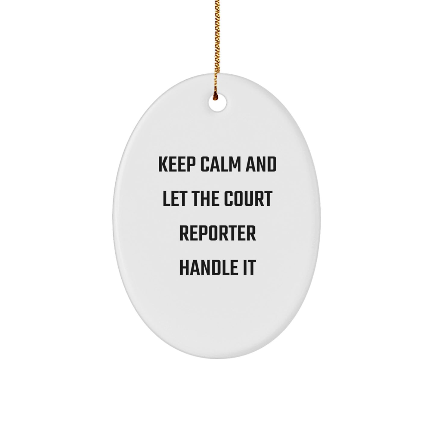 Funny Court Reporter Oval Ornament Gifts from Friends and Family for Court Reporters, Unique Christmas Unique Gifts for Court Reporters, Keep Calm And Let The Court Reporter Handle It - Image 1