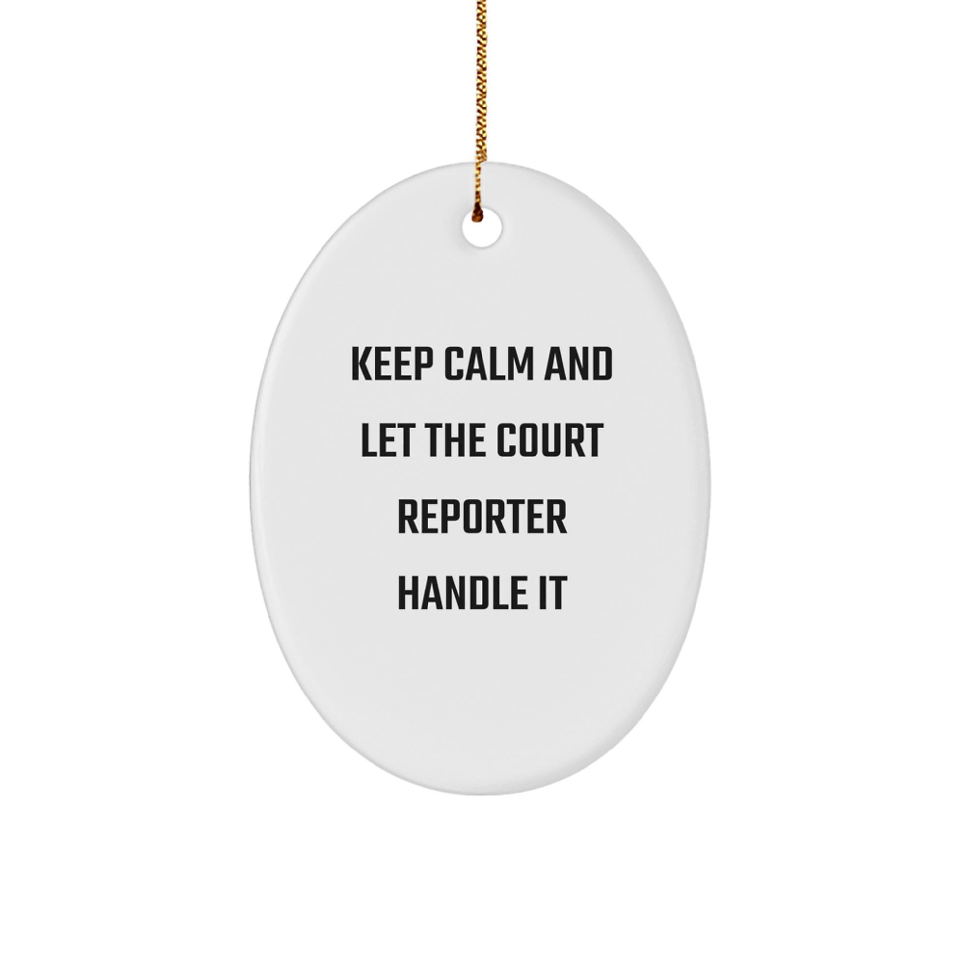 Funny Court Reporter Oval Ornament Gifts from Friends and Family for Court Reporters, Unique Christmas Unique Gifts for Court Reporters, Keep Calm And Let The Court Reporter Handle It - Image 1