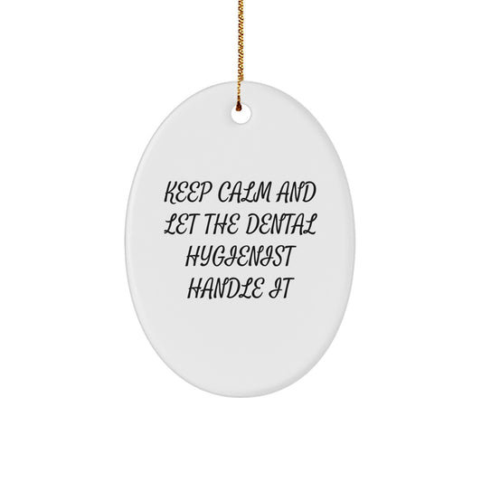 Funny Dental Hygienist Gifts for Christmas - Keep Calm And Let The Dental Hygienist Handle It, Oval Ornament for Dental Hygienist, Gifts from Friends, Gifts for Dental Hygienist - Image 1